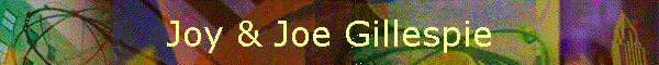Joy & Joe Gillespie